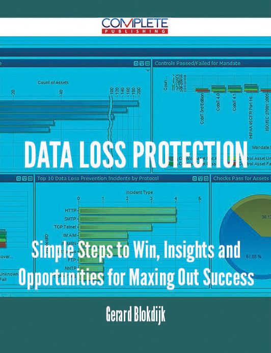 Data Loss Protection - Simple Steps to Win, Insights and Opportunities for Maxing Out Success