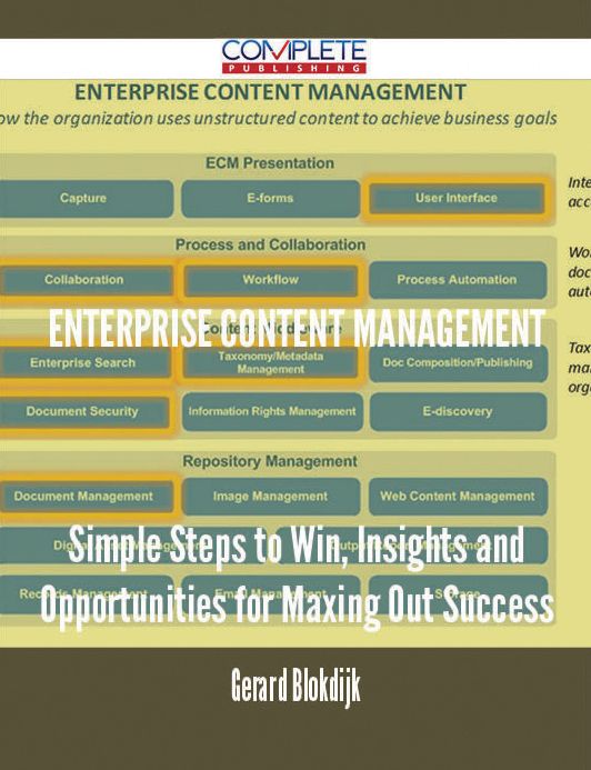 Enterprise Content Management - Simple Steps to Win, Insights and Opportunities for Maxing Out Success