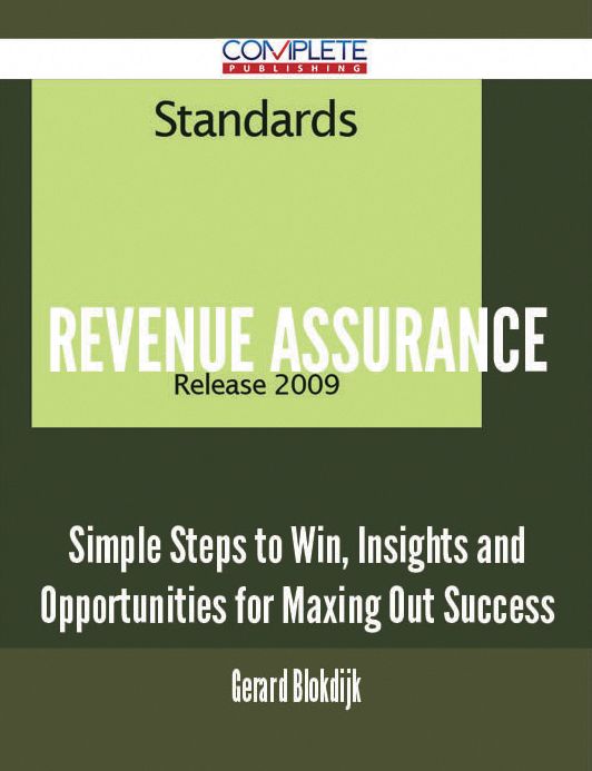 Revenue Assurance - Simple Steps to Win, Insights and Opportunities for Maxing Out Success