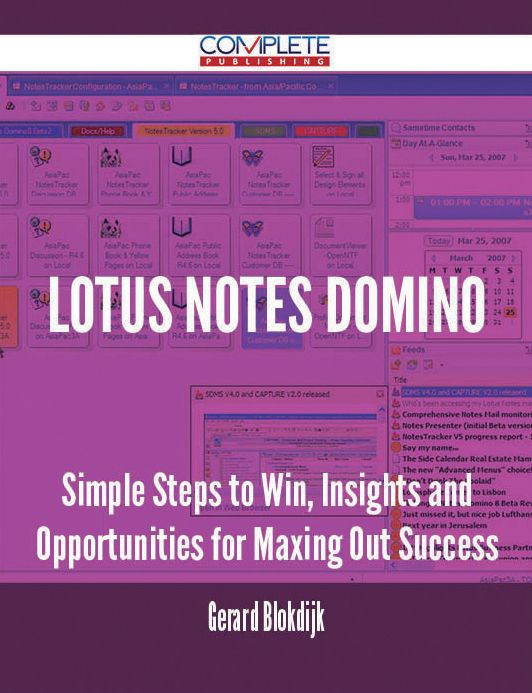 Lotus Notes Domino - Simple Steps to Win, Insights and Opportunities for Maxing Out Success