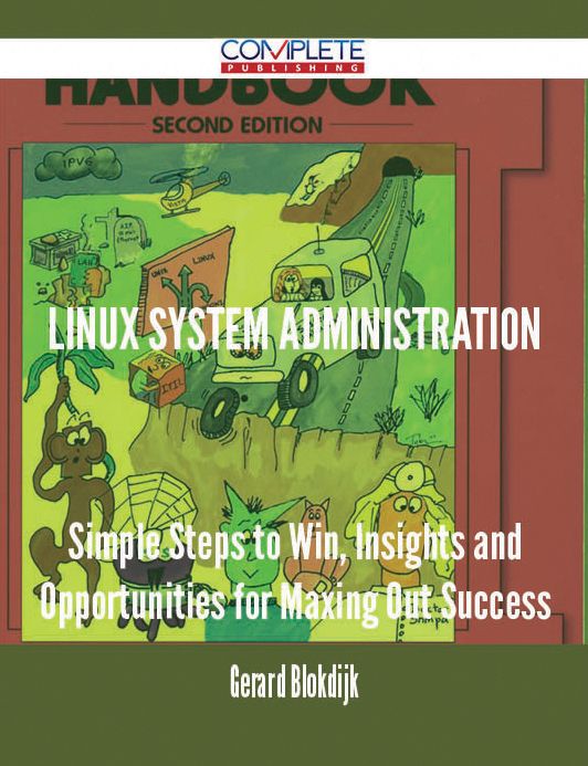 Linux System Administration - Simple Steps to Win, Insights and Opportunities for Maxing Out Success