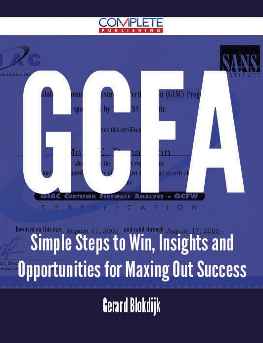 GCFA - Simple Steps to Win, Insights and Opportunities for Maxing Out Success