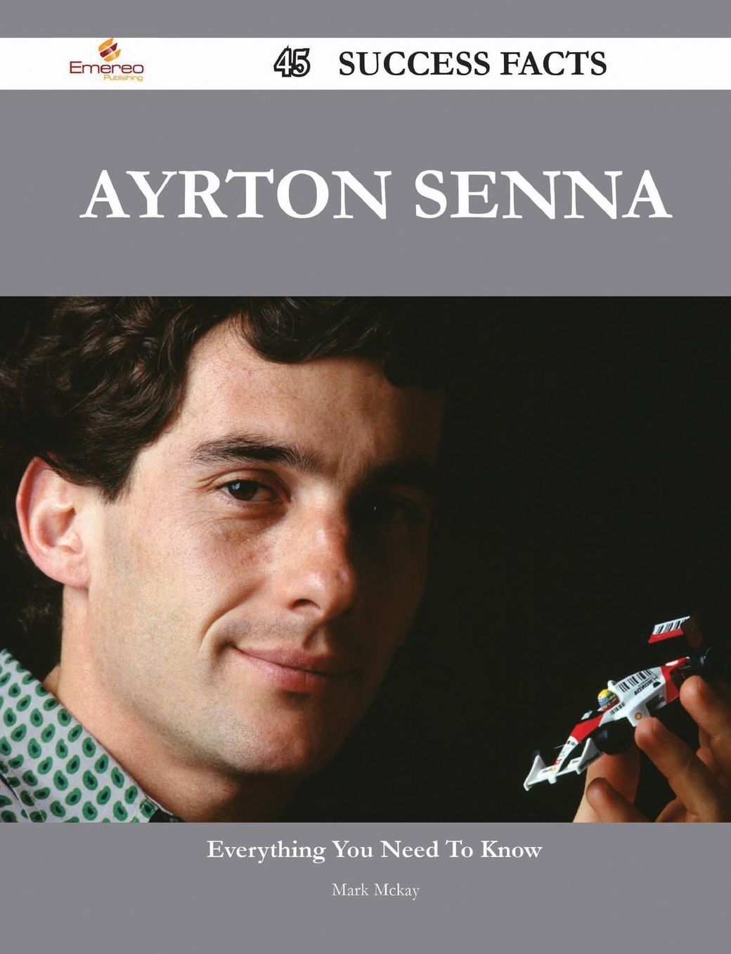 Ayrton Senna 45 Success Facts - Everything you need to know about Ayrton Senna