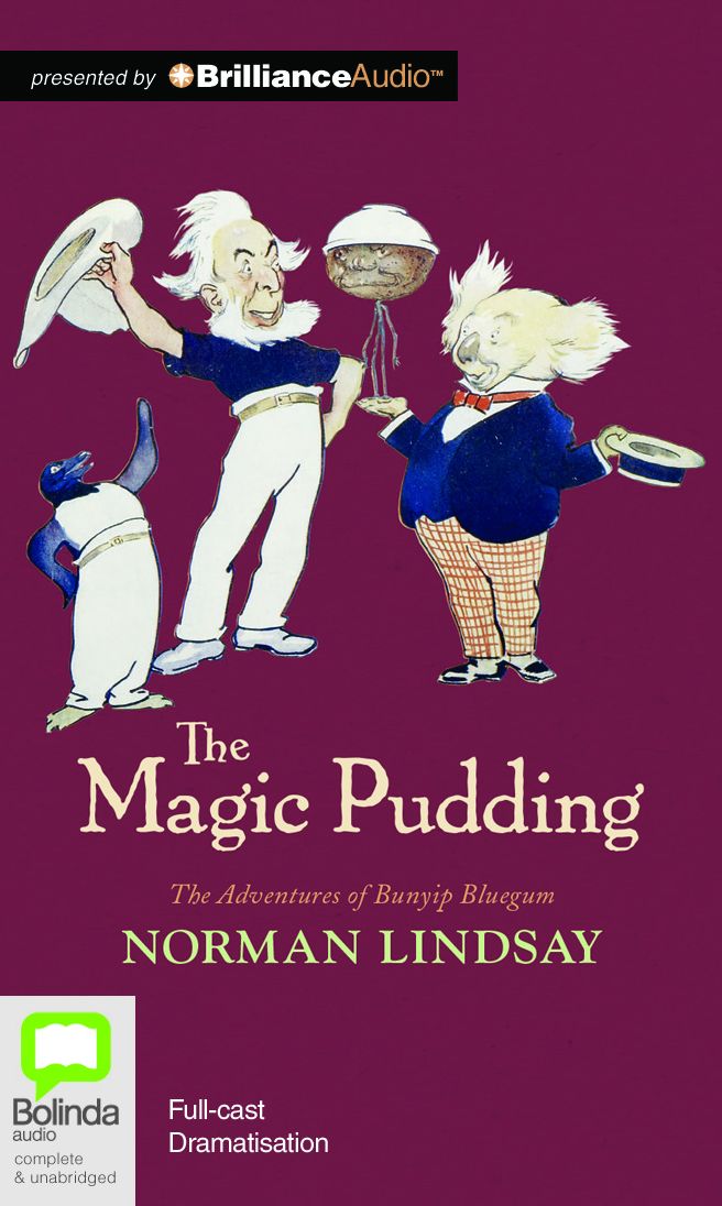 Magic Pudding, The: Being the Adventures of Bunyip Bluegum and His Friends