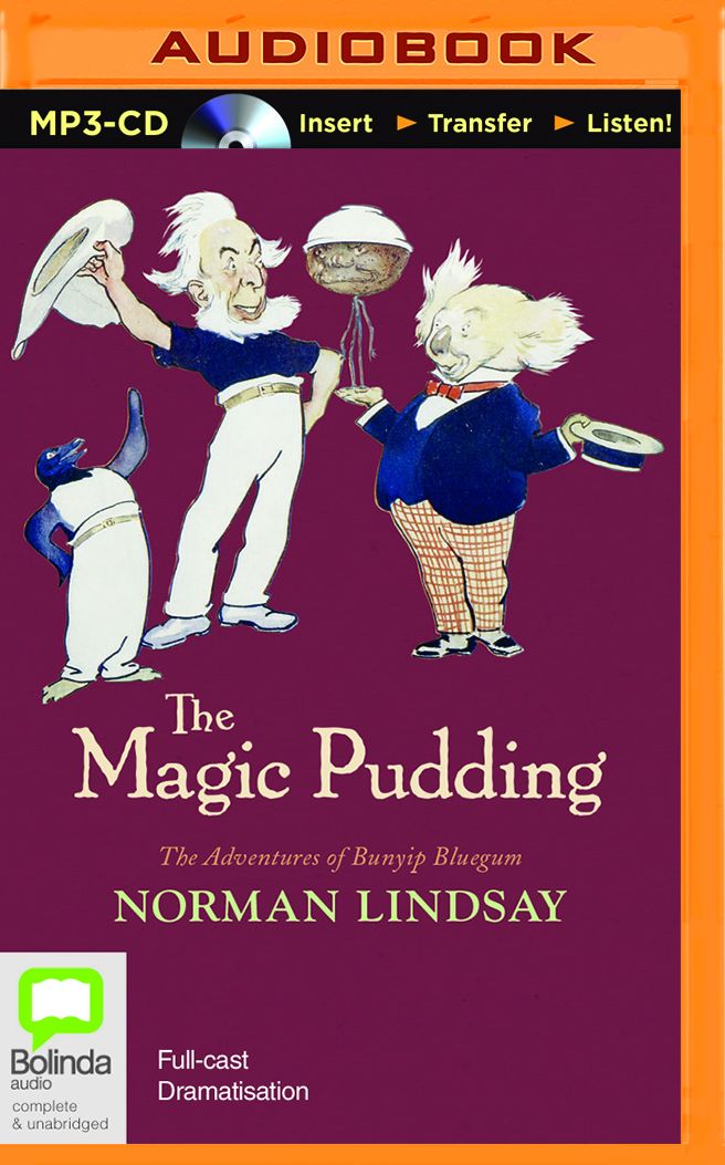 Magic Pudding, The: Being the Adventures of Bunyip Bluegum and His Friends