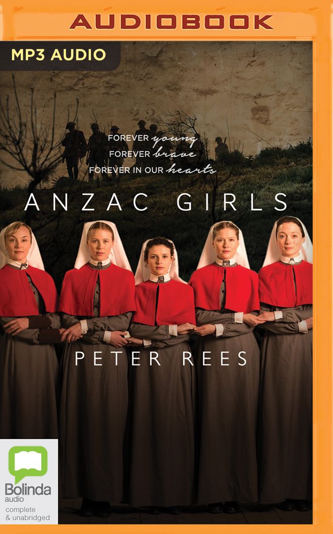 Anzac Girls: The Extraordinary Story of our World War I Nurses