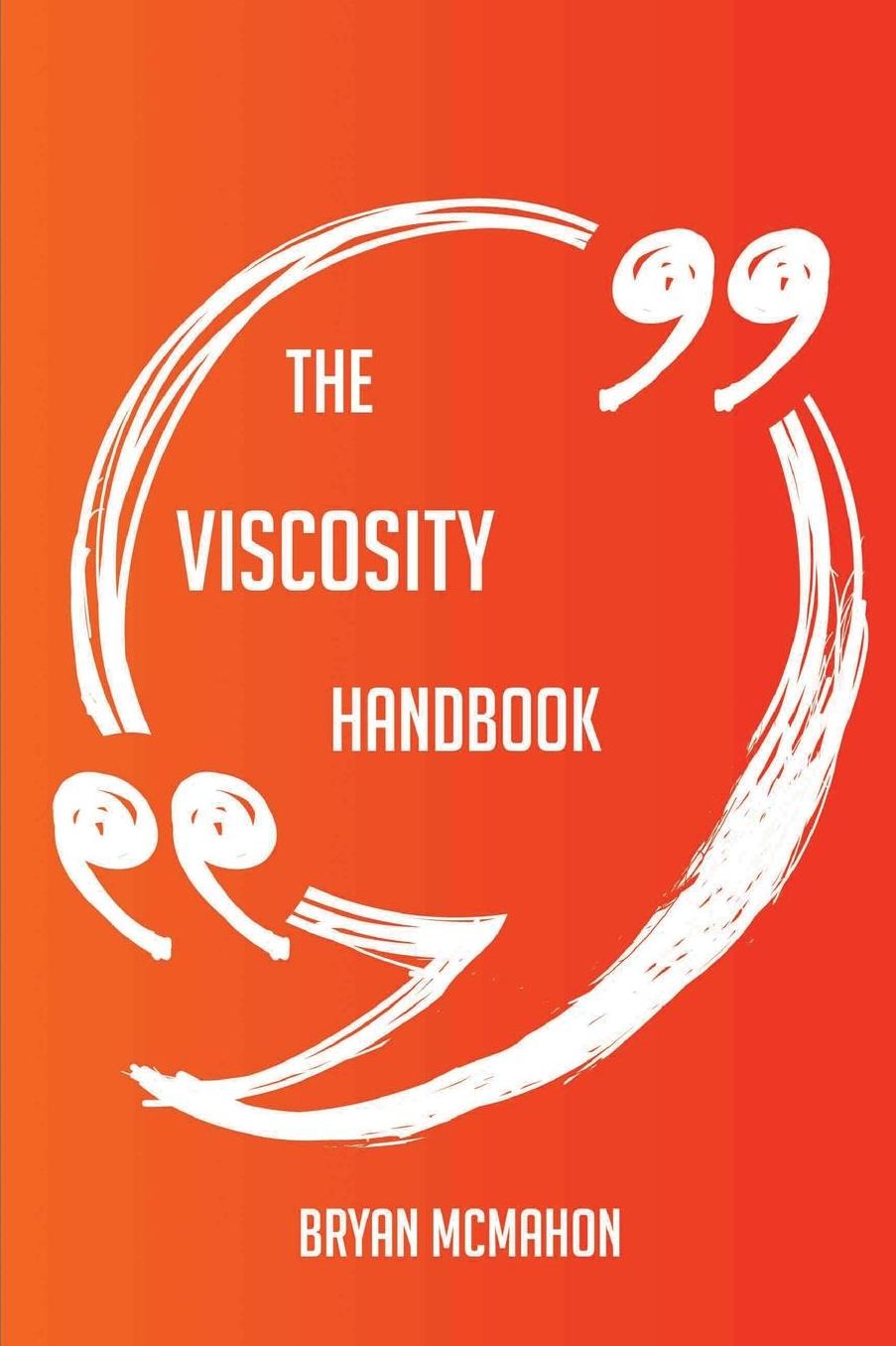 The Viscosity Handbook - Everything You Need To Know About Viscosity