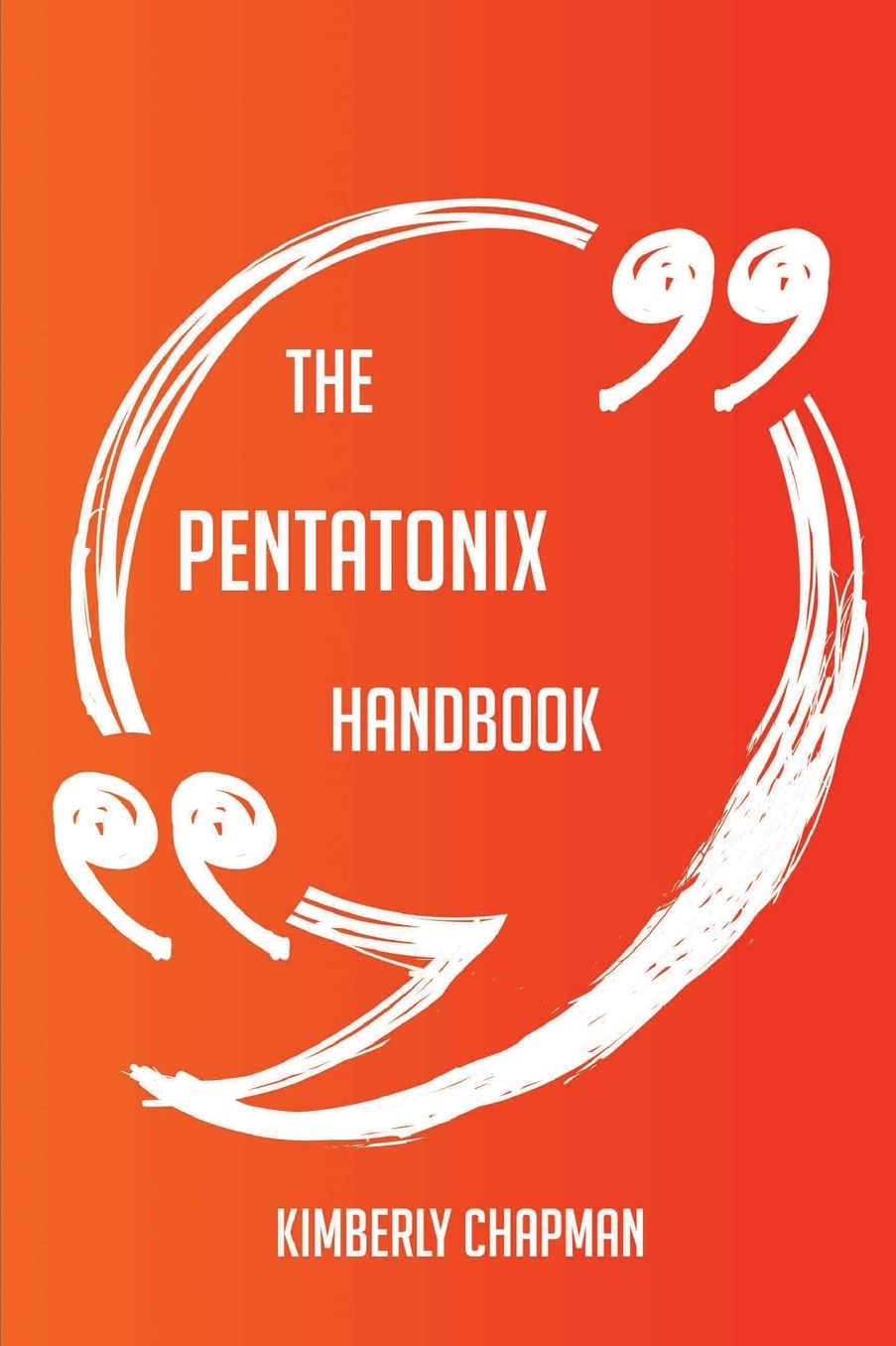 The Pentatonix Handbook - Everything You Need To Know About Pentatonix