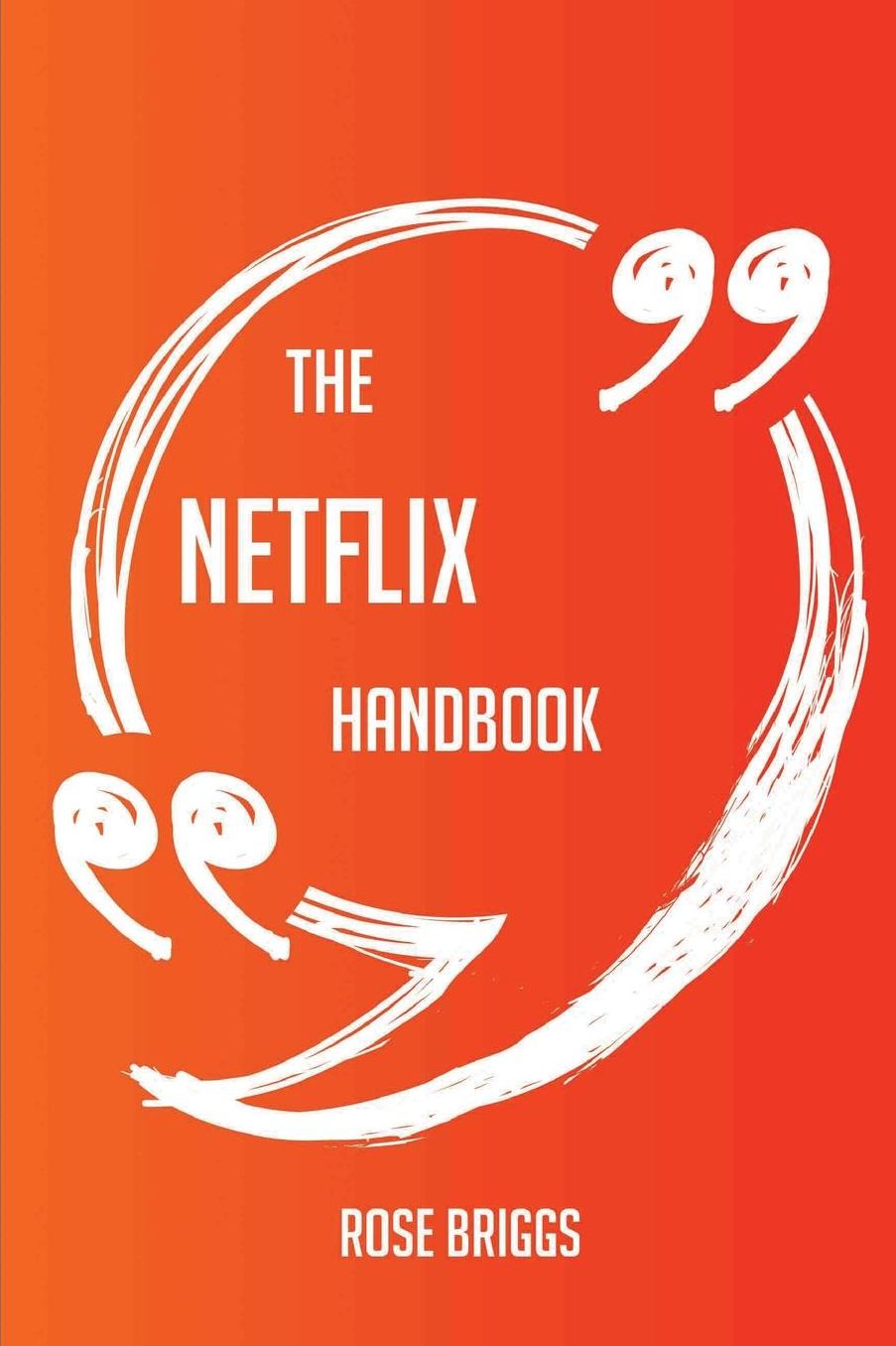 The Netflix Handbook - Everything You Need To Know About Netflix