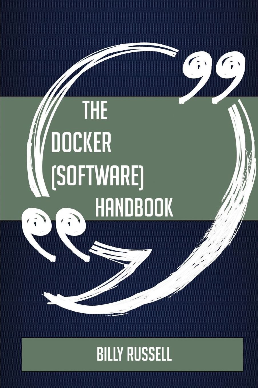 The Docker (Software) Handbook - Everything You Need to Know about Docker (Software)