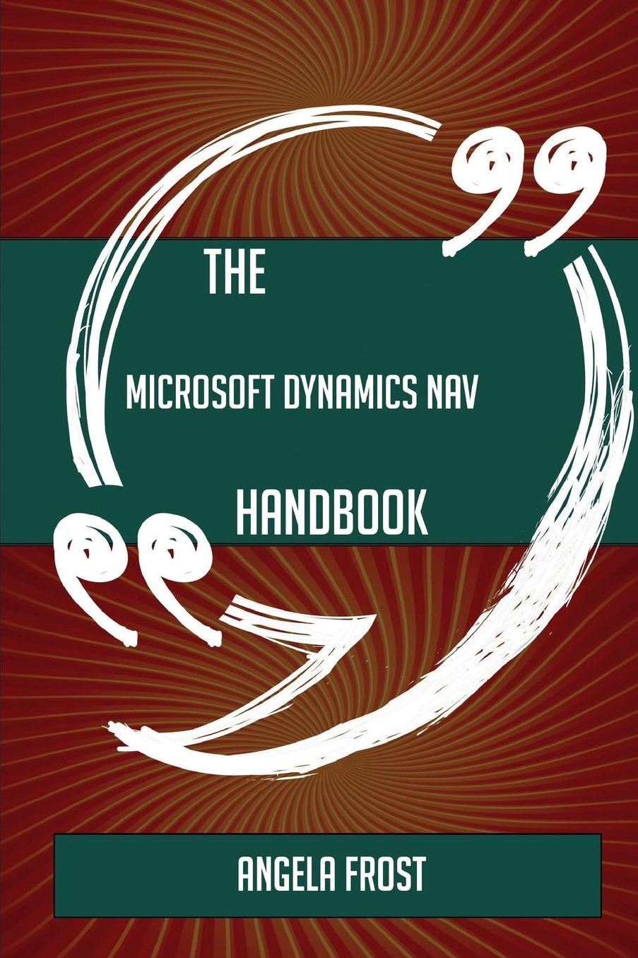 The Microsoft Dynamics Nav Handbook - Everything You Need to Know about Microsoft Dynamics Nav