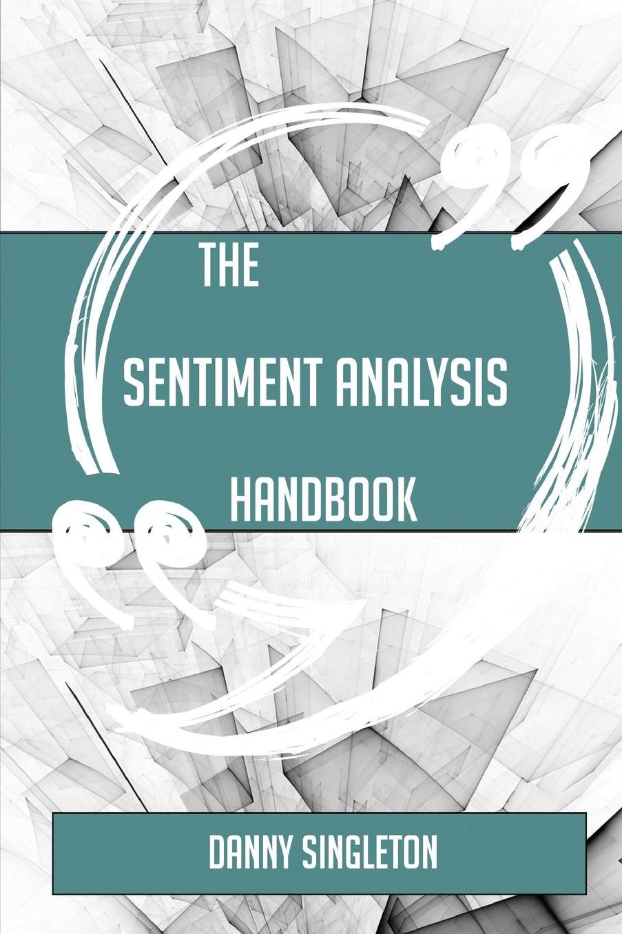 The Sentiment Analysis Handbook - Everything You Need to Know about Sentiment Analysis