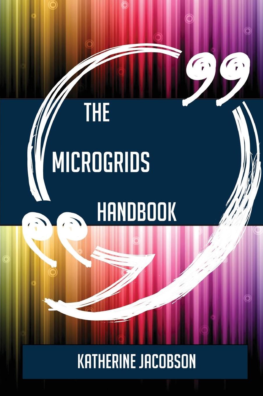 The Microgrids Handbook - Everything You Need to Know about Microgrids