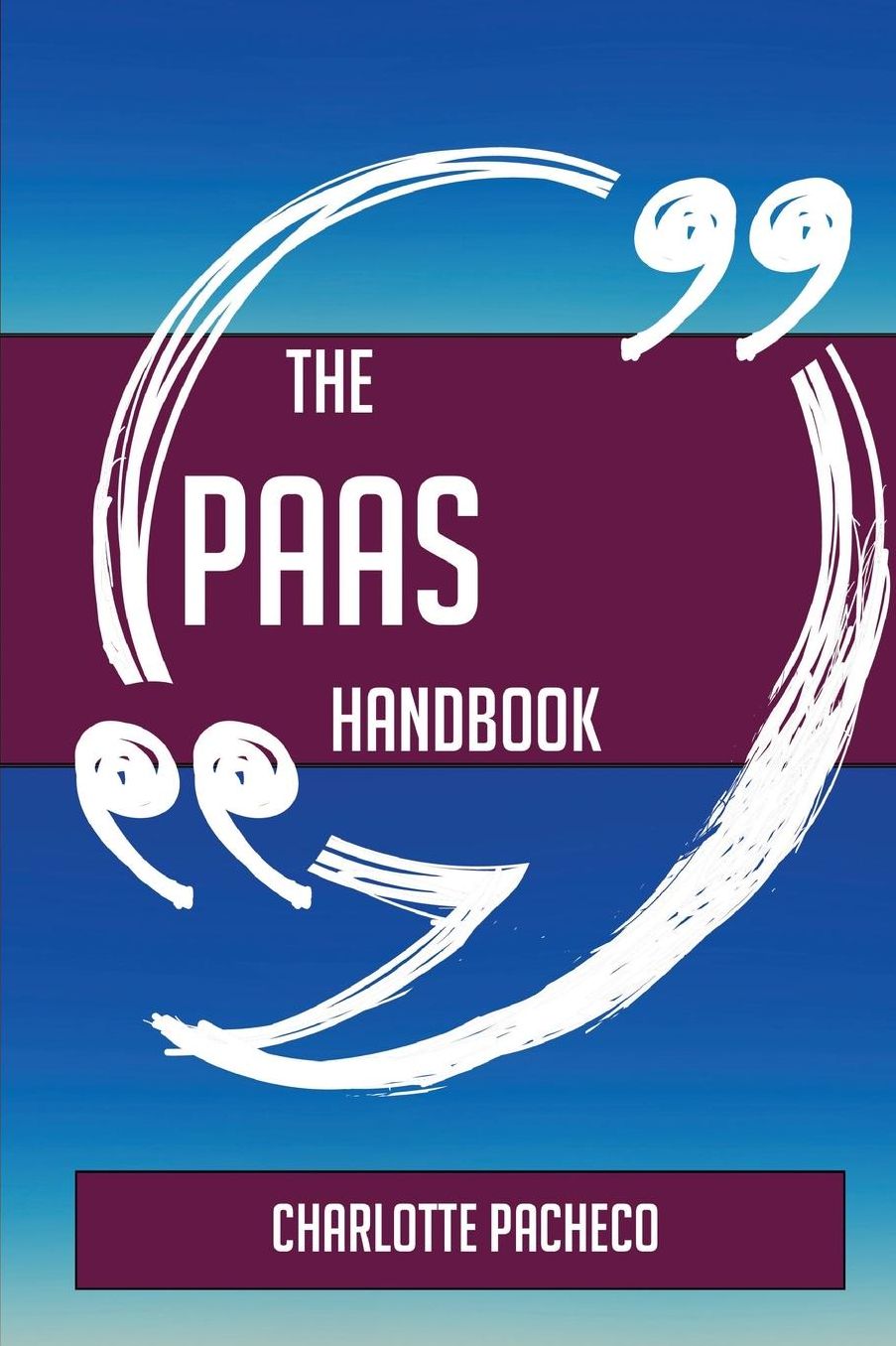 The Paas Handbook - Everything You Need to Know about Paas