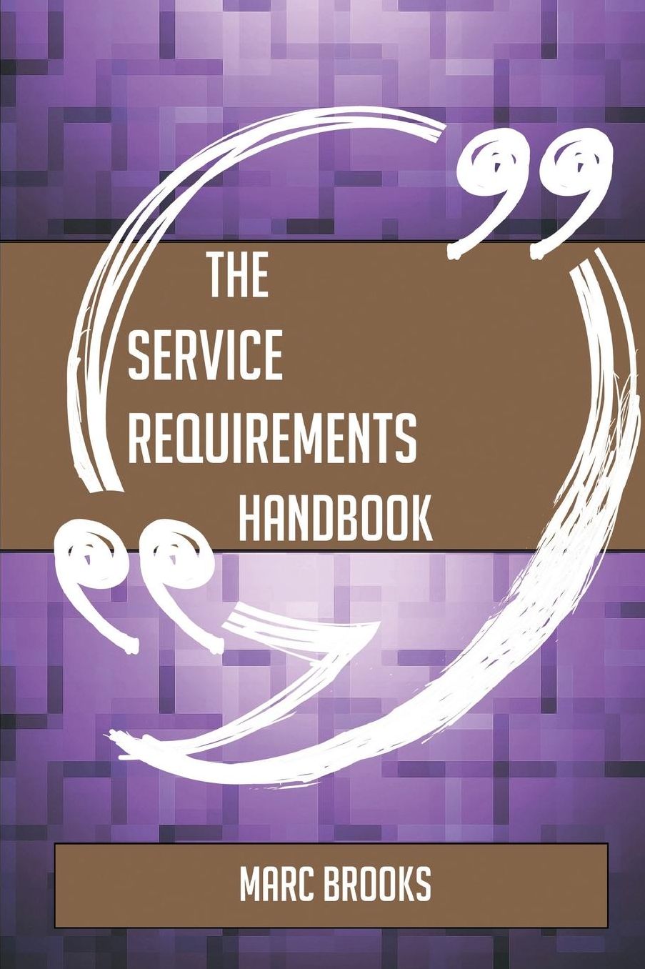 The Service Requirements Handbook - Everything You Need to Know about Service Requirements