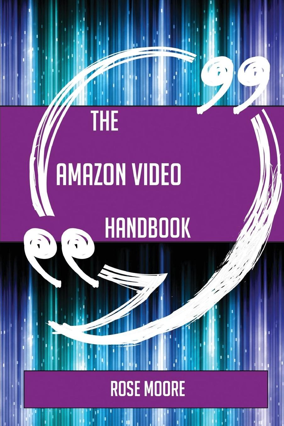 The Amazon Video Handbook - Everything You Need to Know about Amazon Video