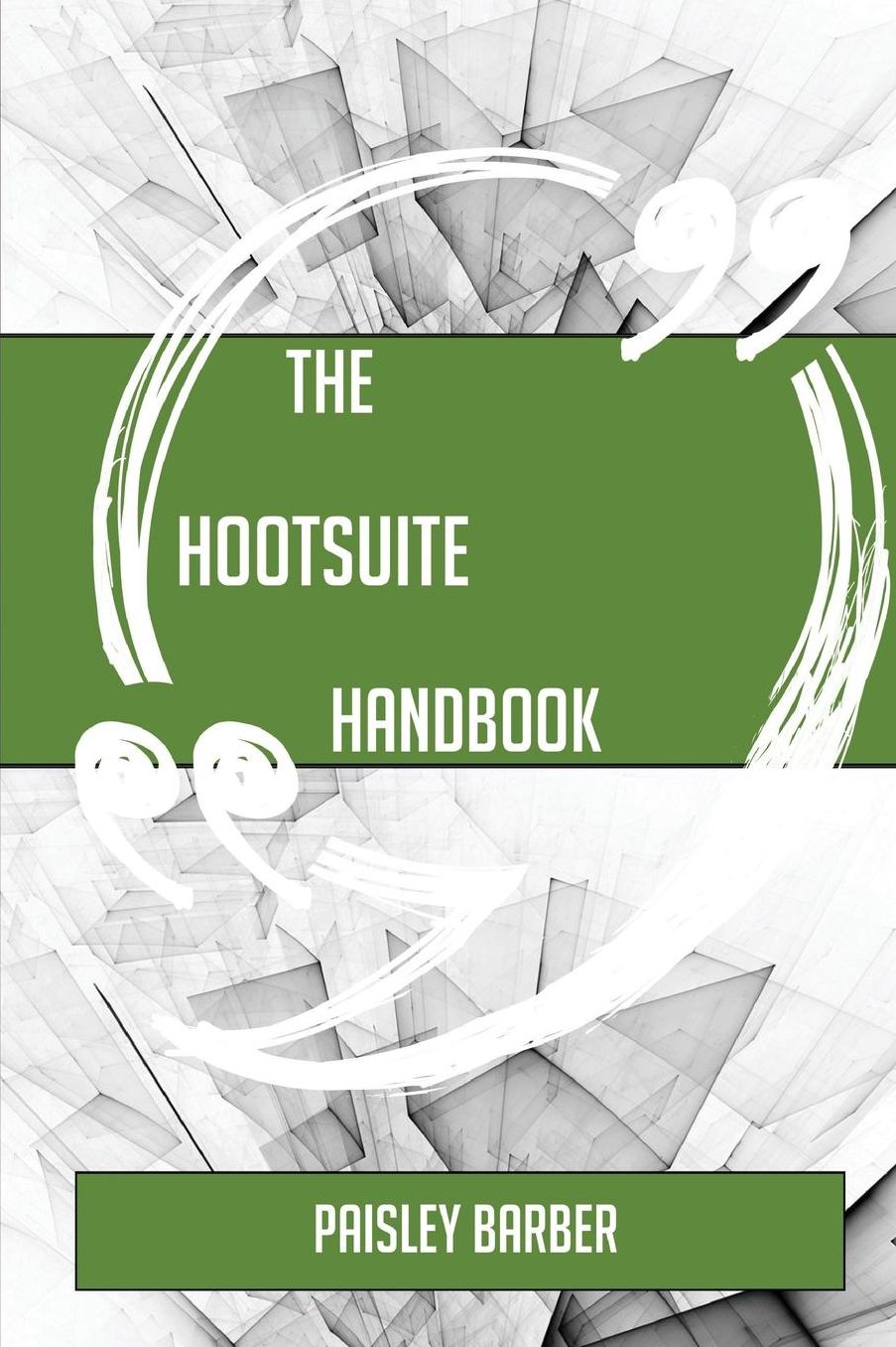 The Hootsuite Handbook - Everything You Need to Know about Hootsuite