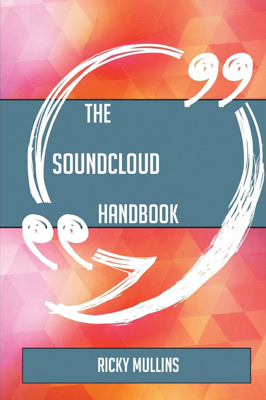 The Soundcloud Handbook - Everything You Need to Know about Soundcloud