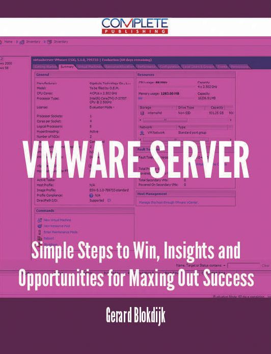 VMware Server - Simple Steps to Win, Insights and Opportunities for Maxing Out Success