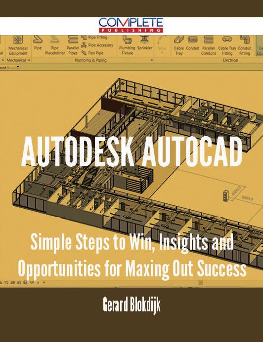 Autodesk AutoCAD - Simple Steps to Win, Insights and Opportunities for Maxing Out Success