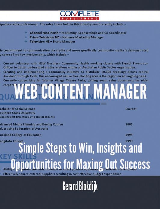 Web Content Manager - Simple Steps to Win, Insights and Opportunities for Maxing Out Success