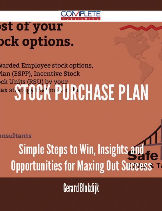 Stock Purchase Plan - Simple Steps to Win, Insights and Opportunities for Maxing Out Success