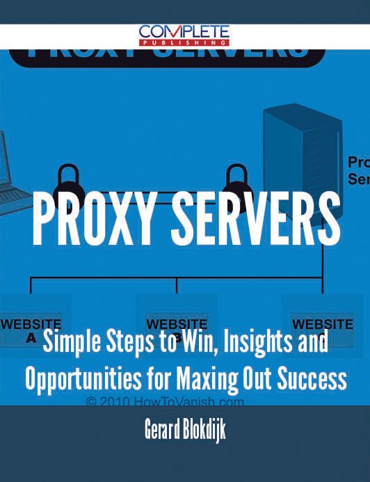 proxy servers - Simple Steps to Win, Insights and Opportunities for Maxing Out Success