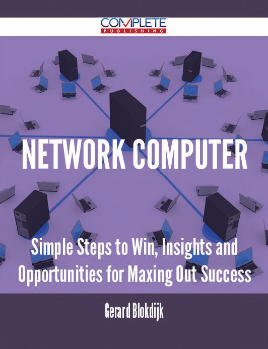 network computer - Simple Steps to Win, Insights and Opportunities for Maxing Out Success