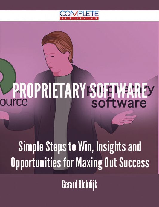 proprietary software - Simple Steps to Win, Insights and Opportunities for Maxing Out Success