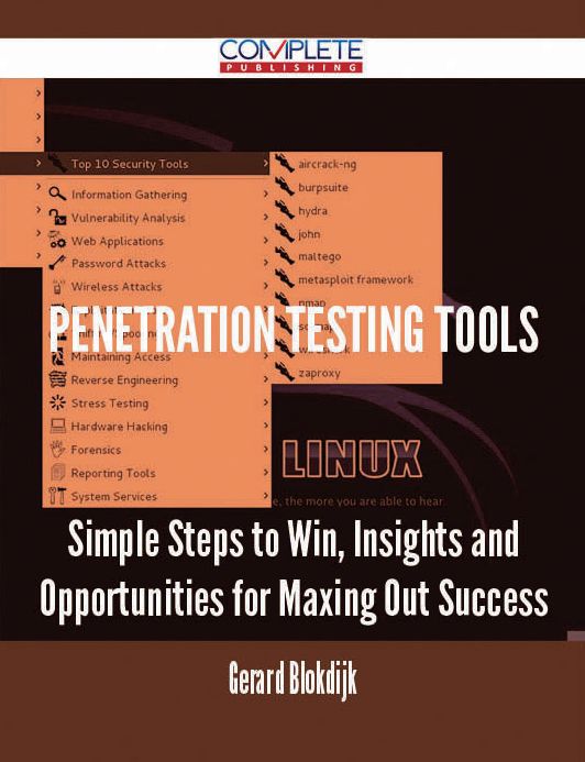 Penetration Testing Tools - Simple Steps to Win, Insights and Opportunities for Maxing Out Success