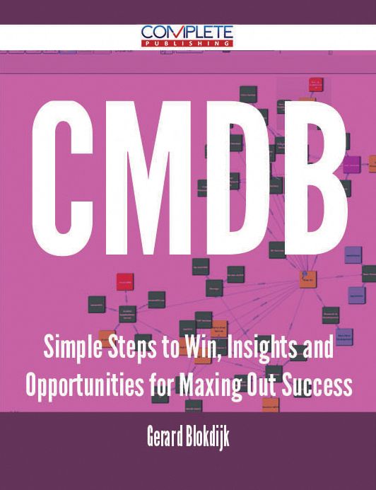 CMDB - Simple Steps to Win, Insights and Opportunities for Maxing Out Success