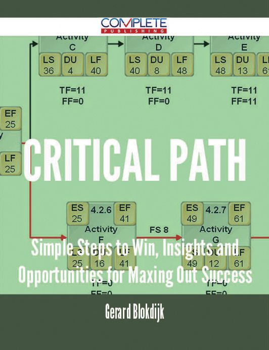 Critical Path - Simple Steps to Win, Insights and Opportunities for Maxing Out Success