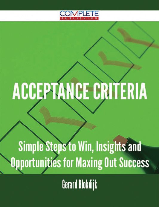 Acceptance Criteria - Simple Steps to Win, Insights and Opportunities for Maxing Out Success