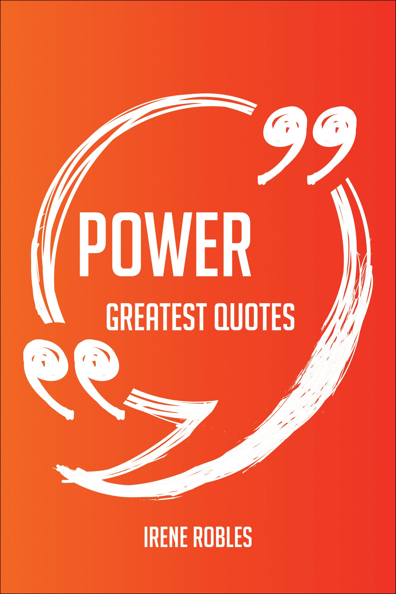 Power Greatest Quotes - Quick, Short, Medium Or Long Quotes. Find The Perfect Power Quotations For All Occasions - Spicing Up Letters, Speeches, And Everyday Conversations.