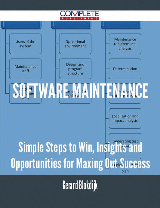 software maintenance - Simple Steps to Win, Insights and Opportunities for Maxing Out Success