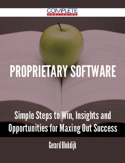proprietary software - Simple Steps to Win, Insights and Opportunities for Maxing Out Success