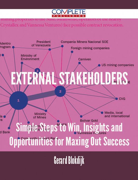 External Stakeholders - Simple Steps to Win, Insights and Opportunities for Maxing Out Success