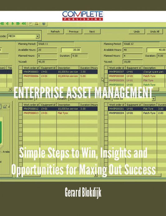 Enterprise Asset Management - Simple Steps to Win, Insights and Opportunities for Maxing Out Success