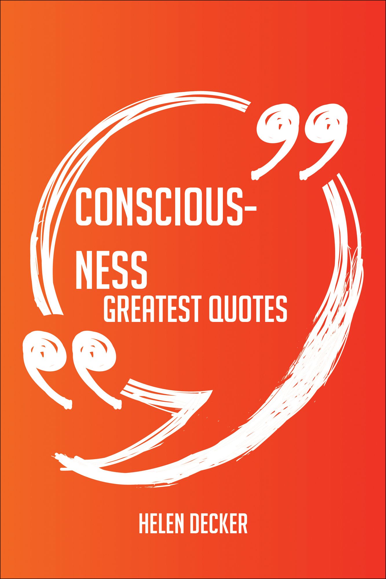 Consciousness Greatest Quotes - Quick, Short, Medium Or Long Quotes. Find The Perfect Consciousness Quotations For All Occasions - Spicing Up Letters, Speeches, And Everyday Conversations.