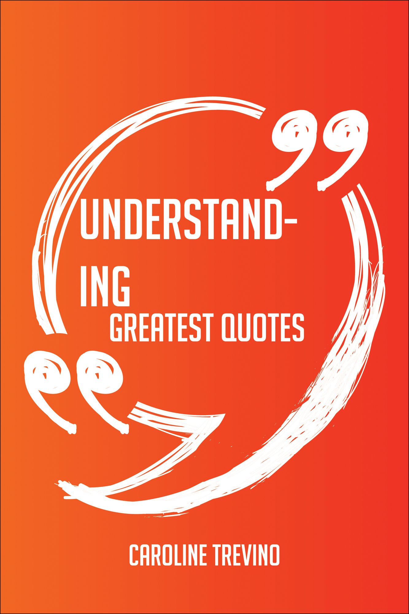 Understanding Greatest Quotes - Quick, Short, Medium Or Long Quotes. Find The Perfect Understanding Quotations For All Occasions - Spicing Up Letters, Speeches, And Everyday Conversations.