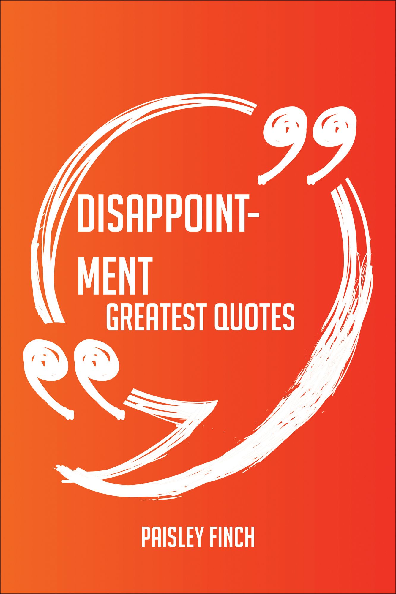 Disappointment Greatest Quotes - Quick, Short, Medium Or Long Quotes. Find The Perfect Disappointment Quotations For All Occasions - Spicing Up Letters, Speeches, And Everyday Conversations.