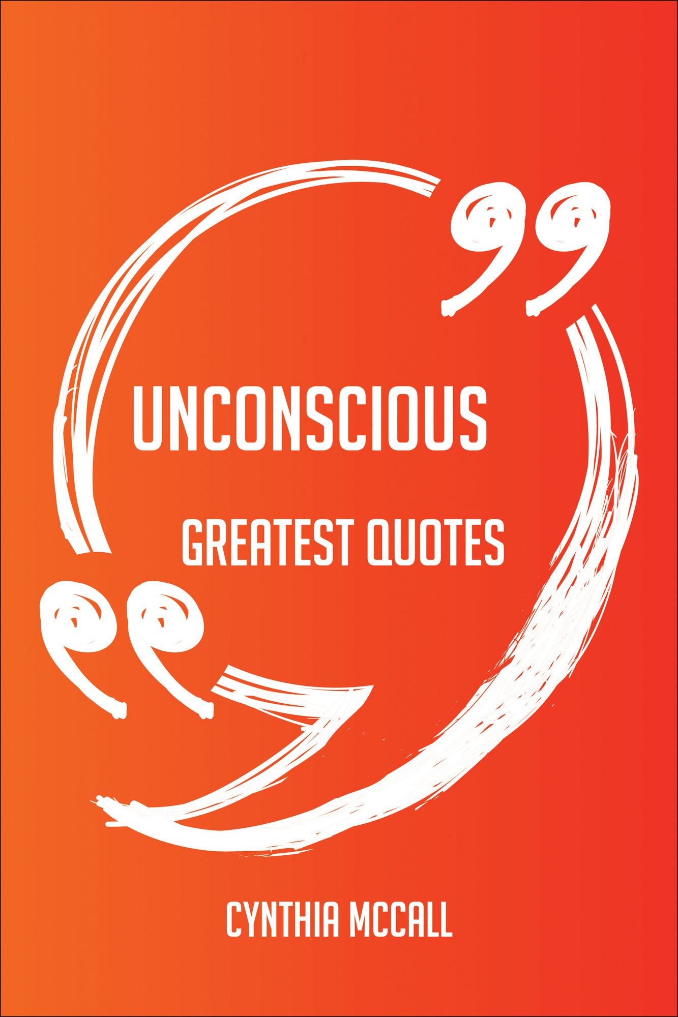 Unconscious Greatest Quotes - Quick, Short, Medium Or Long Quotes. Find The Perfect Unconscious Quotations For All Occasions - Spicing Up Letters, Speeches, And Everyday Conversations.