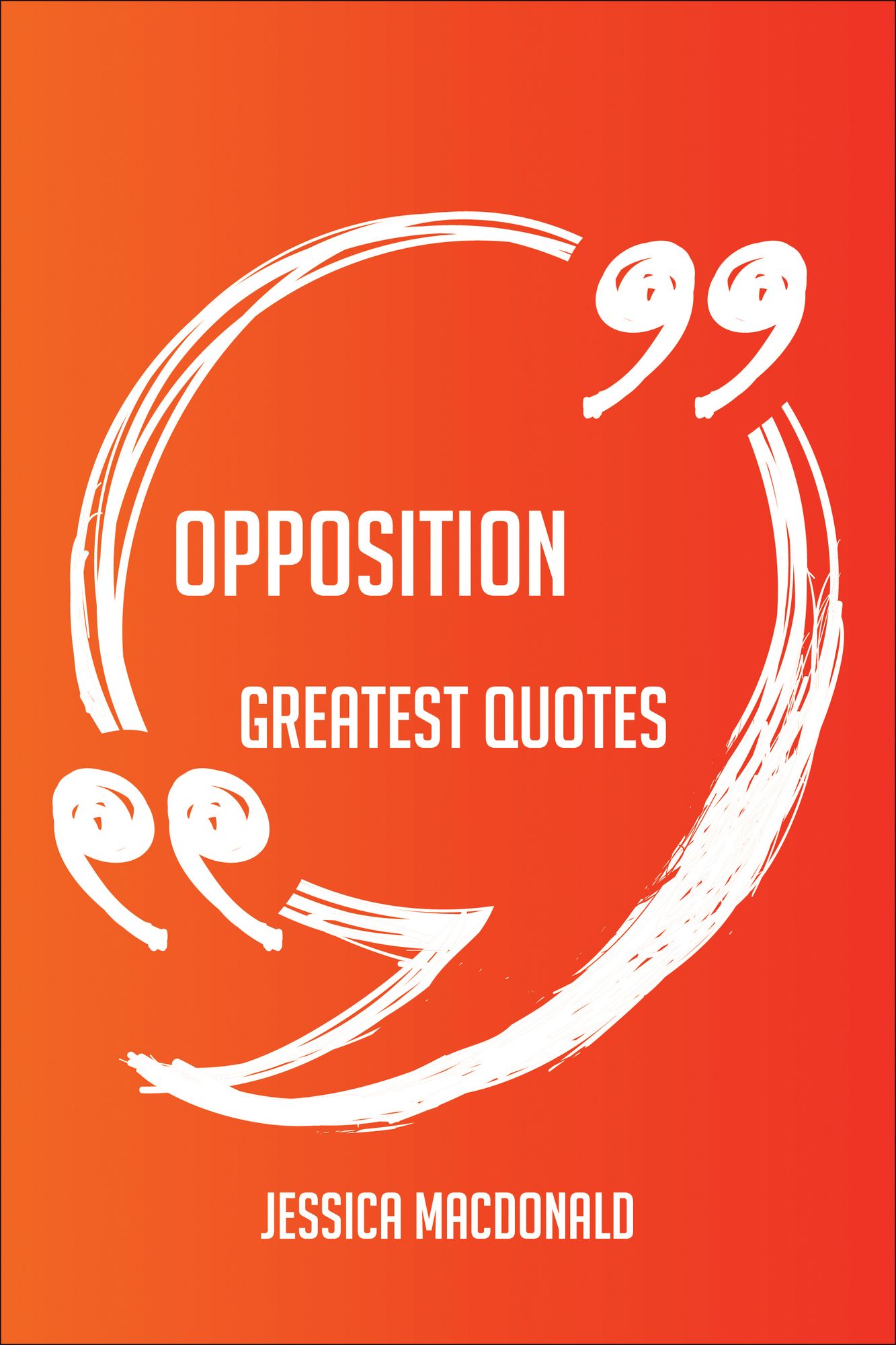 Opposition Greatest Quotes - Quick, Short, Medium Or Long Quotes. Find The Perfect Opposition Quotations For All Occasions - Spicing Up Letters, Speeches, And Everyday Conversations.