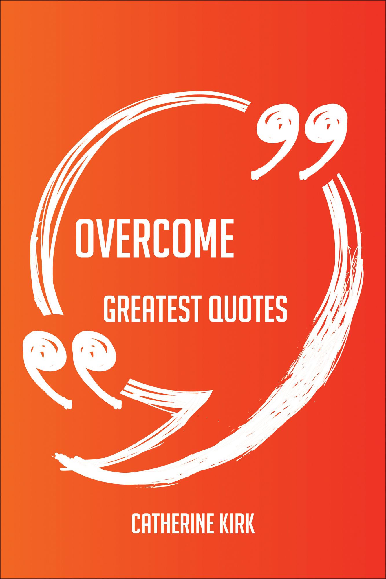 Overcome Greatest Quotes - Quick, Short, Medium Or Long Quotes. Find The Perfect Overcome Quotations For All Occasions - Spicing Up Letters, Speeches, And Everyday Conversations.
