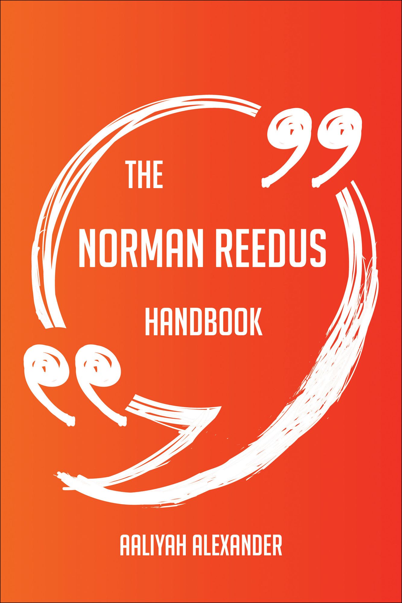 The Norman Reedus Handbook - Everything You Need To Know About Norman Reedus
