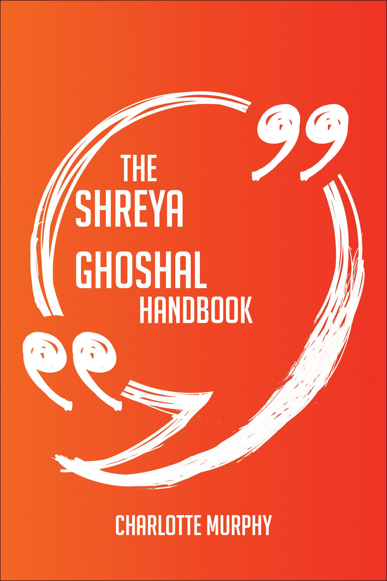 The Shreya Ghoshal Handbook - Everything You Need To Know About Shreya Ghoshal