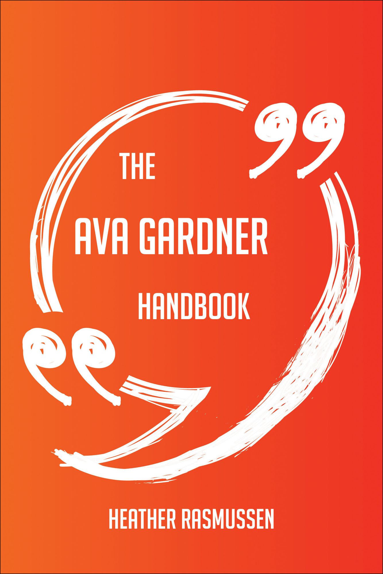 The Ava Gardner Handbook - Everything You Need To Know About Ava Gardner