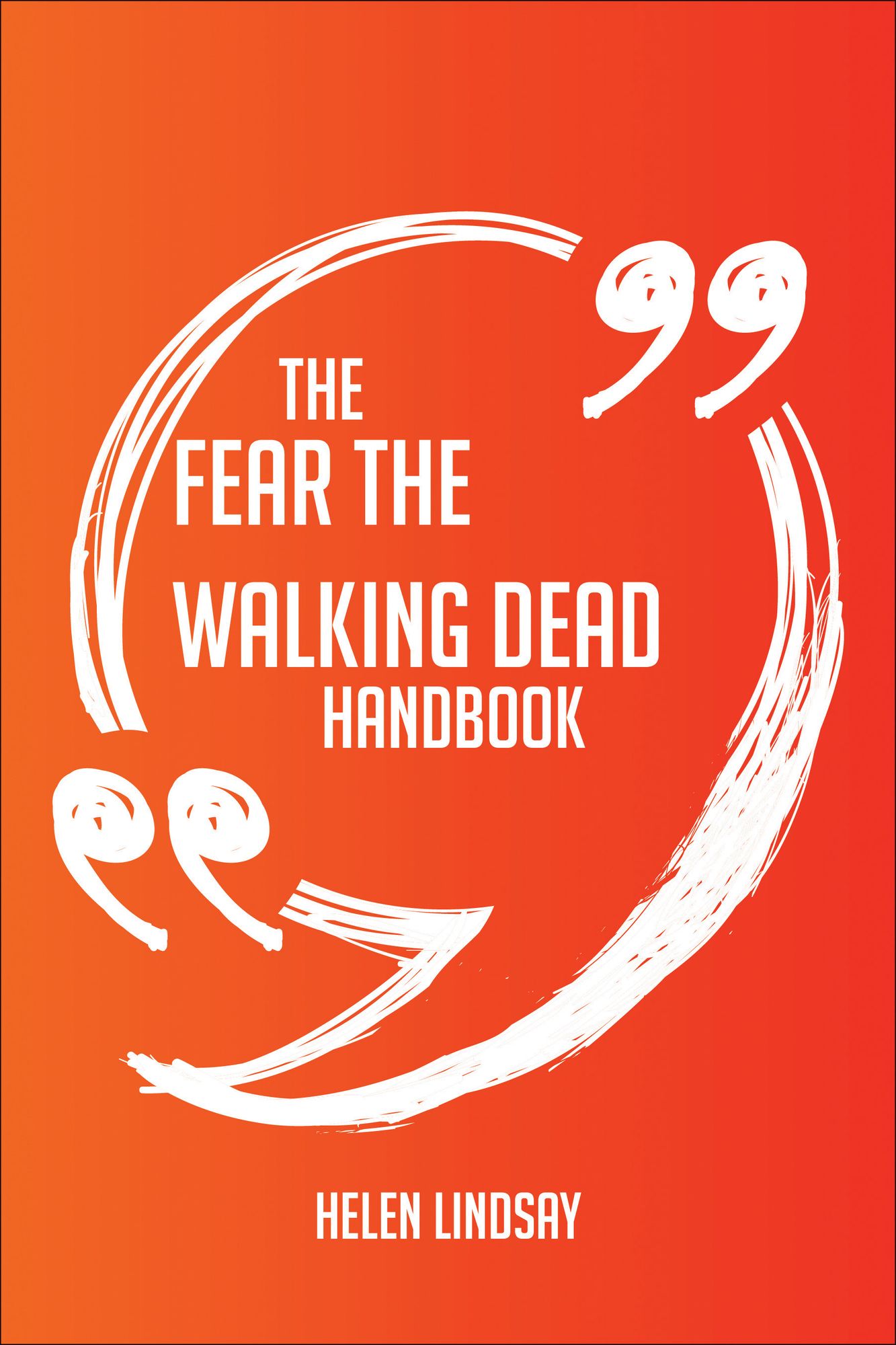 The Fear the Walking Dead Handbook - Everything You Need To Know About Fear the Walking Dead