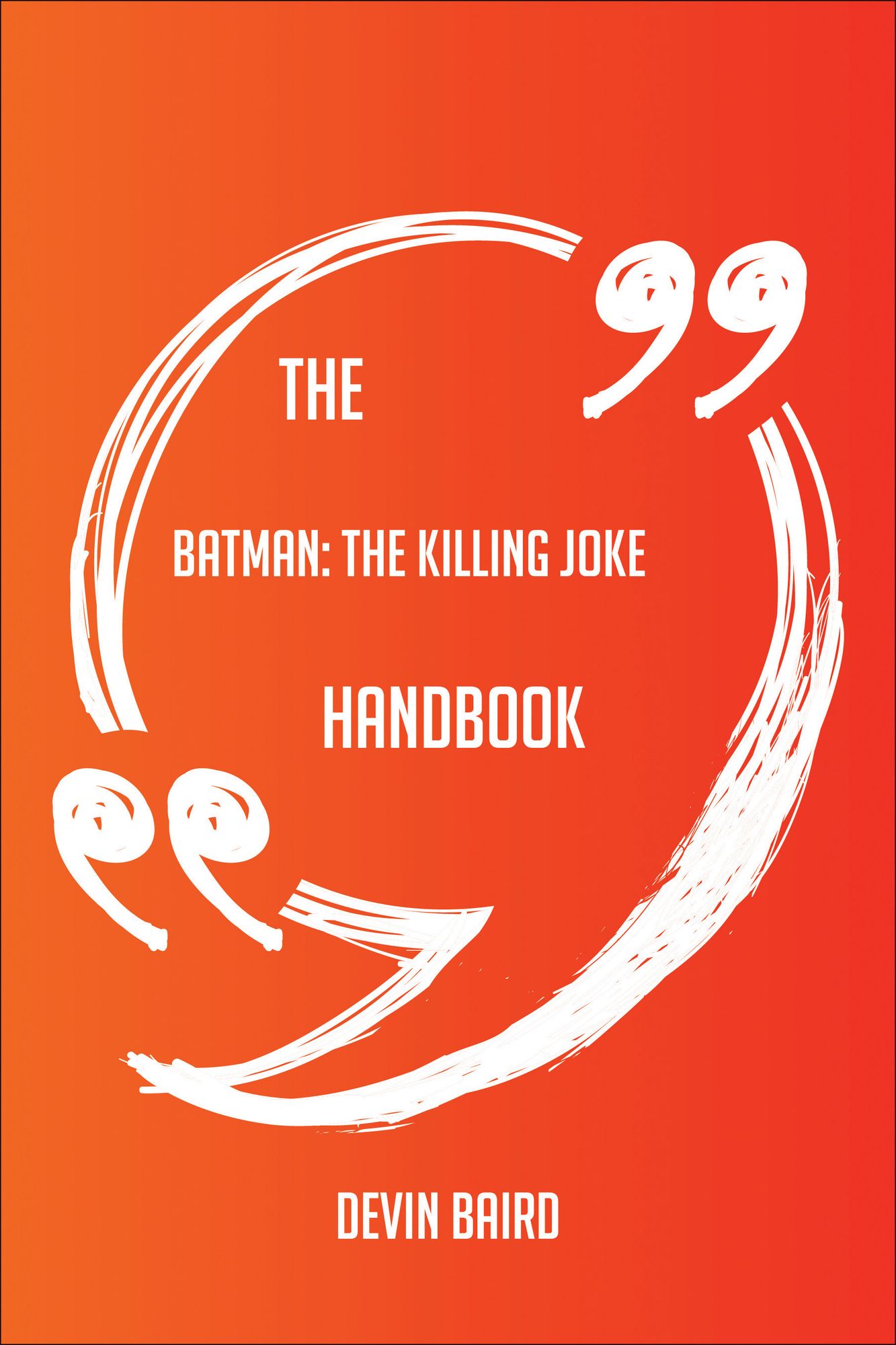 The Batman; The Killing Joke Handbook - Everything You Need To Know About Batman; The Killing Joke