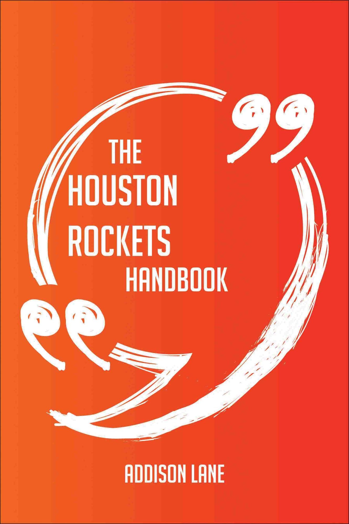 The Houston Rockets Handbook - Everything You Need To Know About Houston Rockets